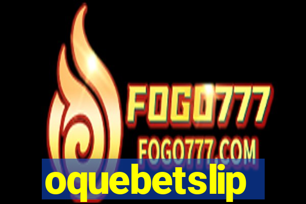 oquebetslip
