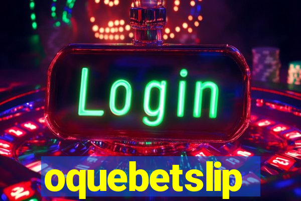 oquebetslip