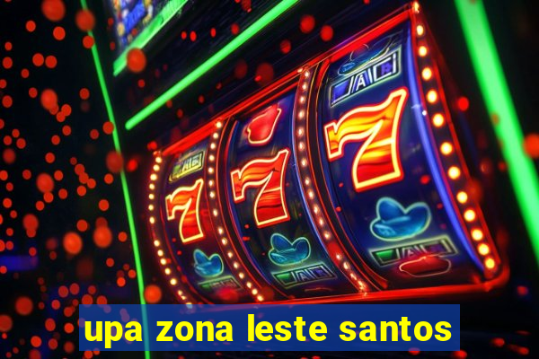 upa zona leste santos