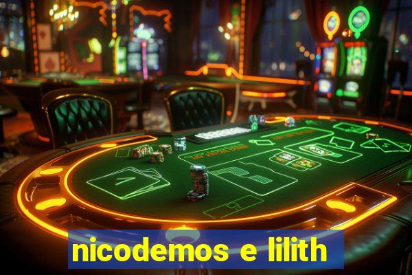 nicodemos e lilith