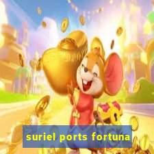 suriel ports fortuna