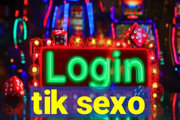 tik sexo