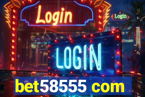 bet58555 com