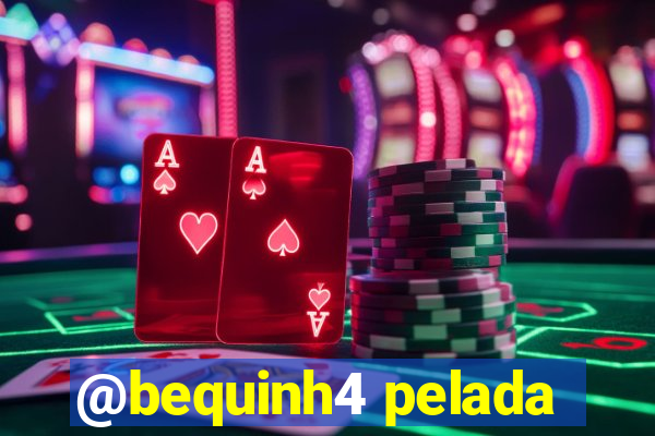@bequinh4 pelada