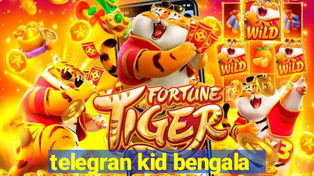 telegran kid bengala