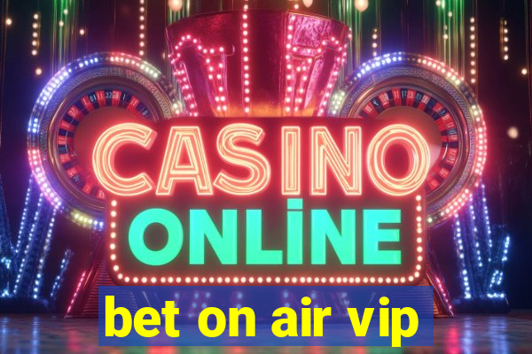 bet on air vip