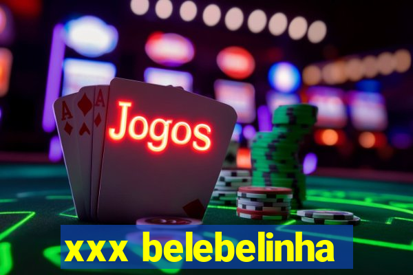 xxx belebelinha