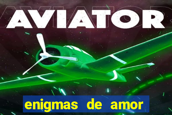 enigmas de amor para decifrar