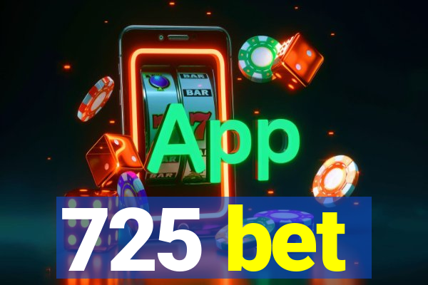 725 bet