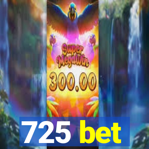 725 bet