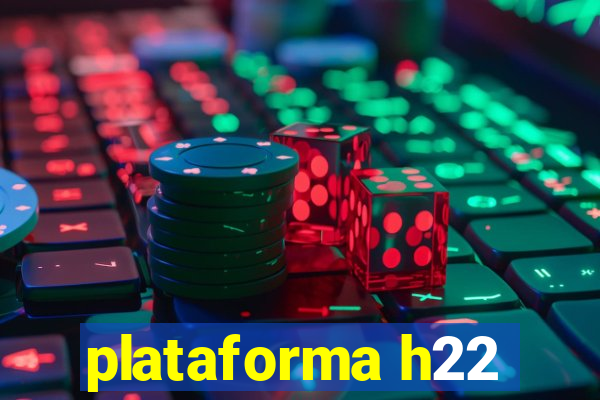plataforma h22