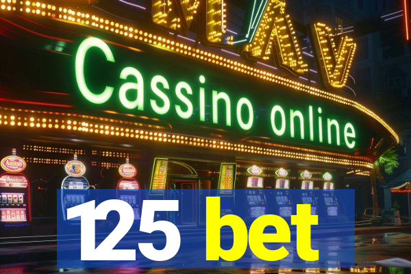 125 bet