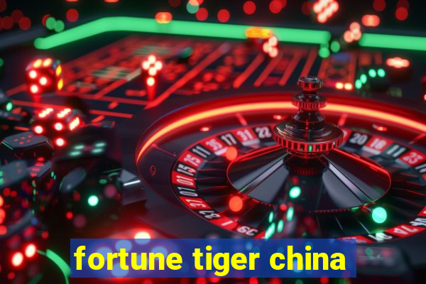 fortune tiger china