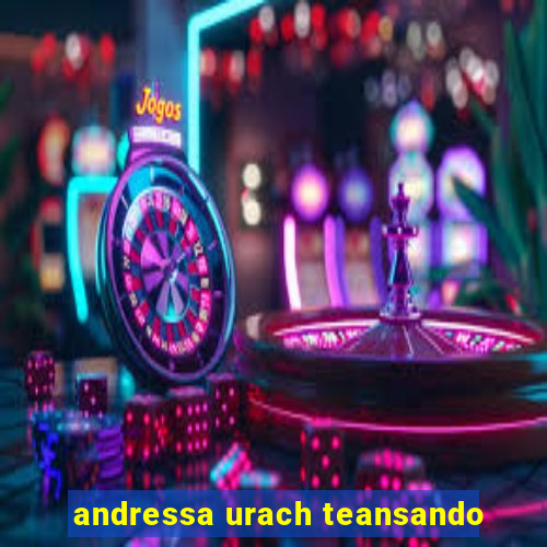 andressa urach teansando