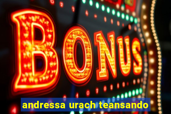andressa urach teansando