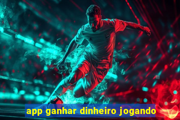 app ganhar dinheiro jogando