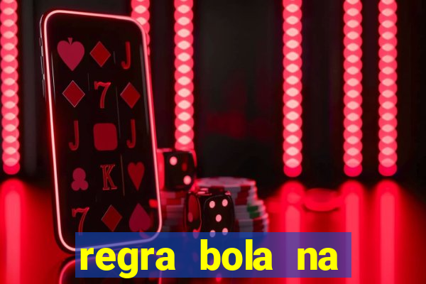 regra bola na trave betano
