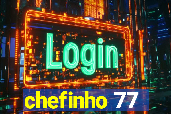 chefinho 77