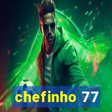 chefinho 77