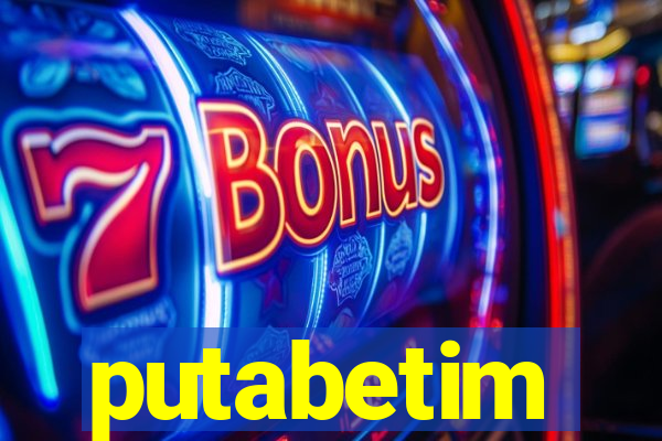putabetim