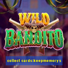 collect cards:keepmemorys