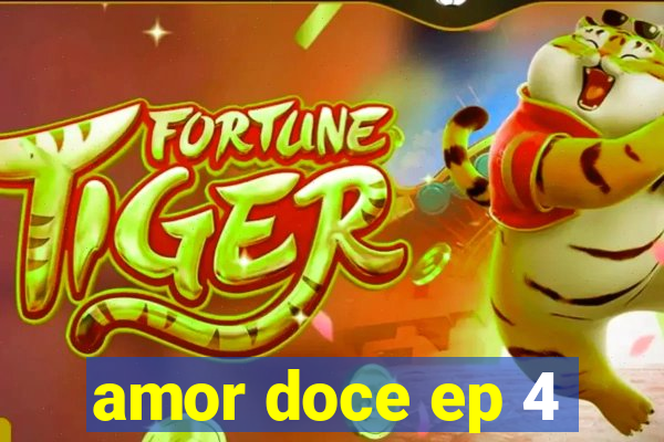 amor doce ep 4