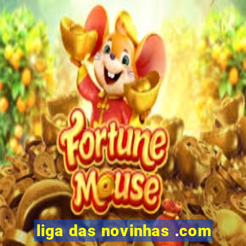 liga das novinhas .com
