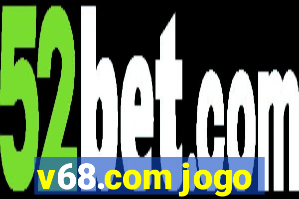 v68.com jogo