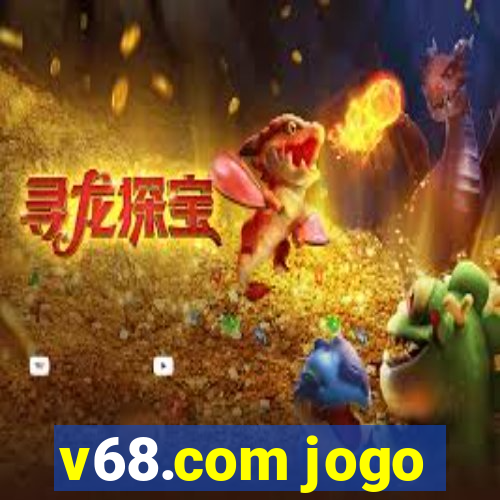 v68.com jogo
