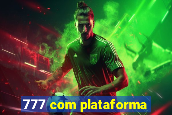 777 com plataforma