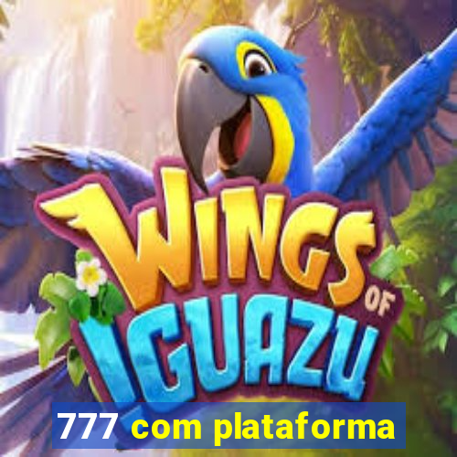 777 com plataforma