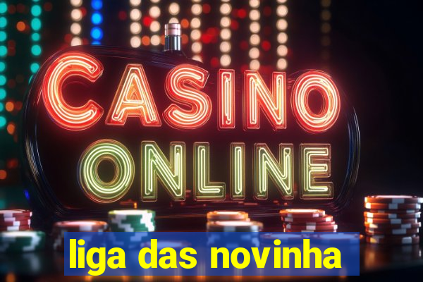 liga das novinha
