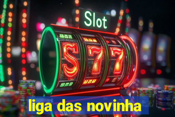 liga das novinha