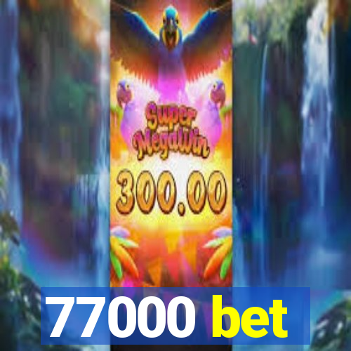 77000 bet
