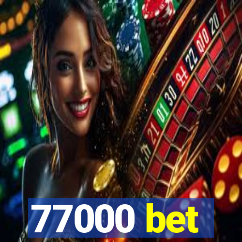 77000 bet