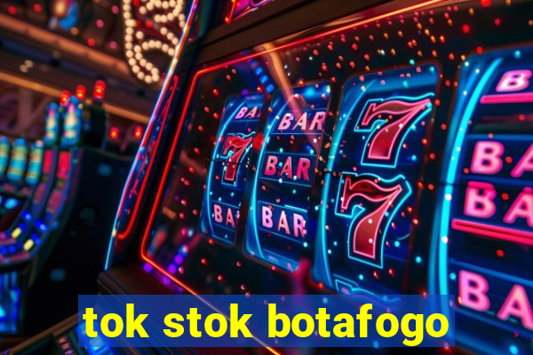 tok stok botafogo