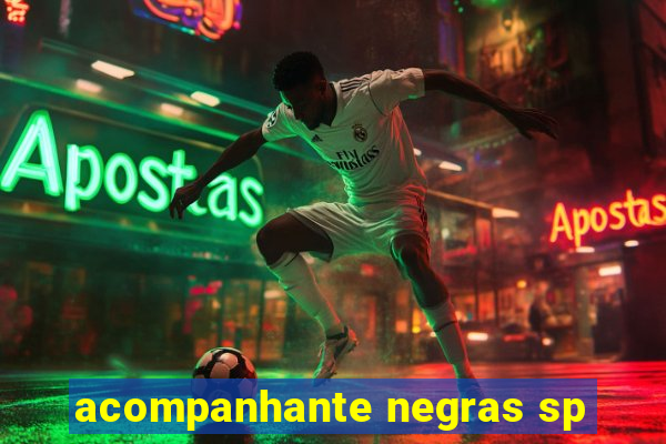 acompanhante negras sp