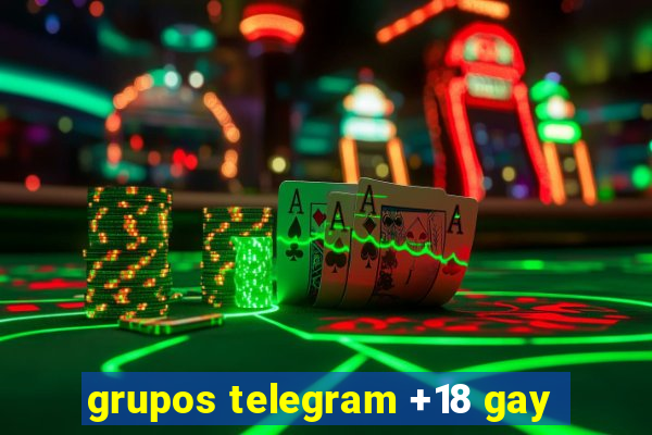 grupos telegram +18 gay