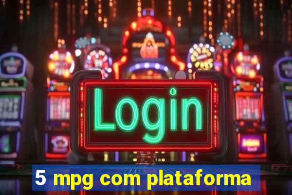 5 mpg com plataforma