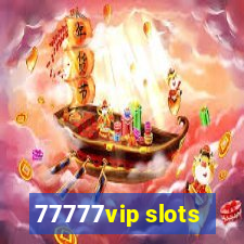77777vip slots