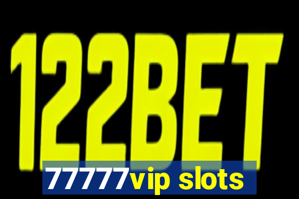 77777vip slots