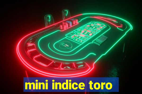 mini indice toro