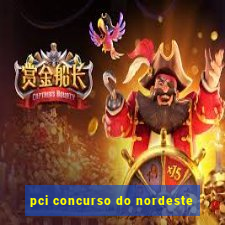 pci concurso do nordeste