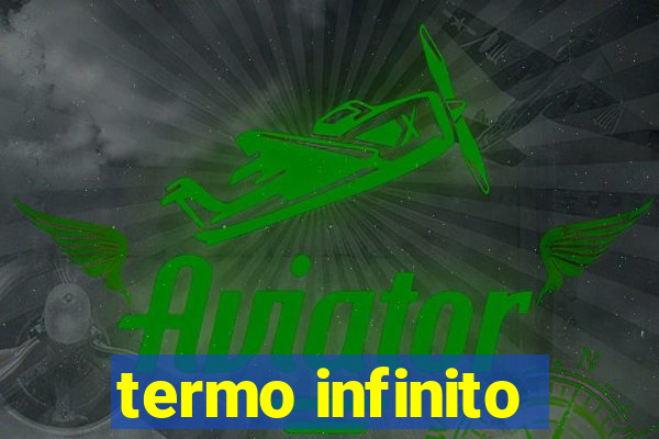 termo infinito