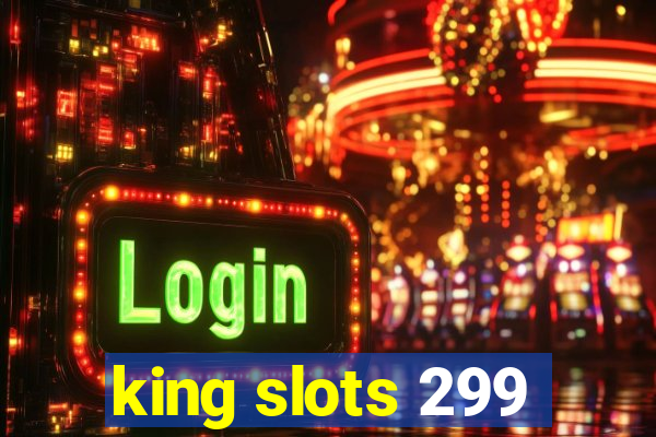 king slots 299
