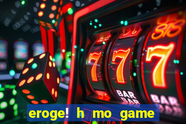 eroge! h mo game mo kaihatsu zanma