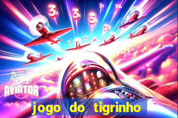 jogo do tigrinho falso para brincar