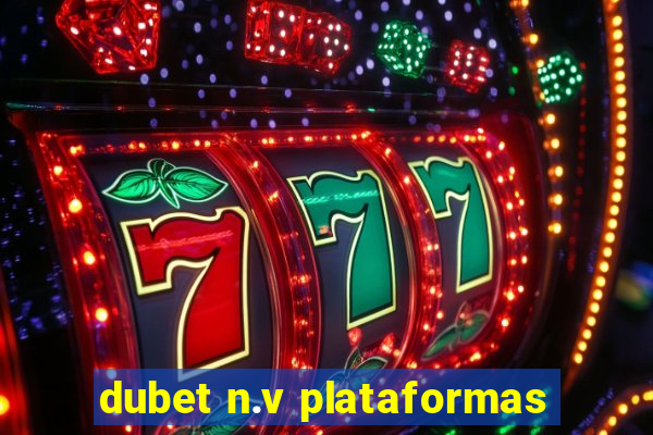 dubet n.v plataformas
