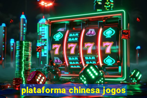 plataforma chinesa jogos