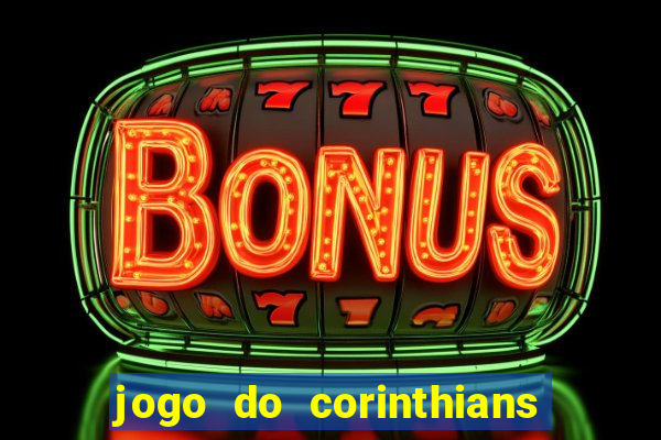 jogo do corinthians ao vivo multicanal